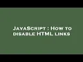JavaScript How to disable HTML links