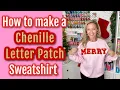 How to make a Chenille Letter Patch Sweatshirt How to apply chenille patches DIY Christmas Sweater