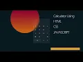 Calculator using HTML CSS JAVASCRIPT