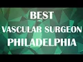 Vascular Surgeon in Philadelphia United States