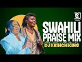 Lagu BEST OF SWAHILI PRAISE GOSPEL MIX  | LIVE WORSHIP - DJ KRINCH KING, SWAHILI PRAISE MEDLEY