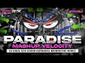 Download Lagu DJ PARADISE MASHUP VELOCITY MIDDLE NROTOK KARNAVAL CEK SOUND HOREG FULL BASS 2025