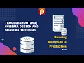 Running MongoDB in Production Part 3 - MongoDB Troubleshooting Schema Design and Scaling Tutorial