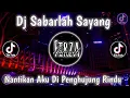 Download Lagu DJ VIRAL TIKTOK TERBARU || SABARLAH SAYANG NANTIKAN AKU DI PENGHUJUNG RINDU