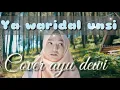 Download Lagu Ya waridal unsi ~ Cover ayu dewi