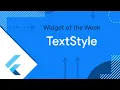 TextStyle Widget of the Week