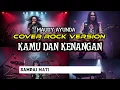 Lagu Cover rock version MAUDY AYUNDA KAMU DAN KENANGAN