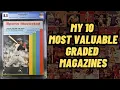 My 10 Most Valuable Graded Magazines