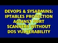 DevOps SysAdmins Iptables protection against port scanners without DoS vulnerability