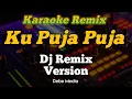 Download Lagu Karaoke Ku Puja Puja Dj Remix ( Slow Bass Mantap )