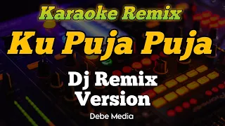 karaoke ku puja puja dj remix slow bass mantap 