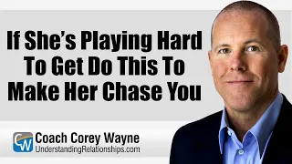 If She’s Playing Hard To Get Do This To Make Her Chase You