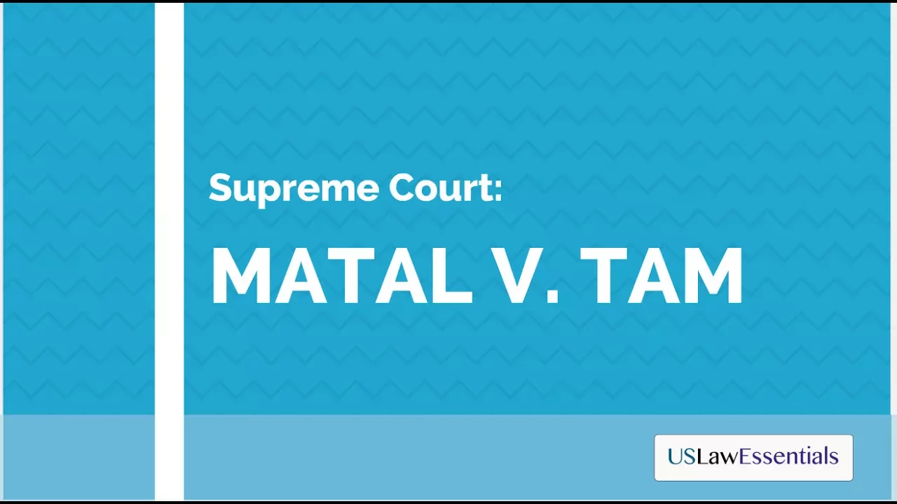 Matal v Tam: Free Speech and Offensive Trademarks