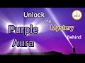 Purple Aura Meaning in Spirituality Personality Career Relationships
