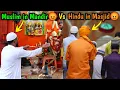 Hindu in a Masjid Muslim in a Mandir What Happened Next Will Shock You