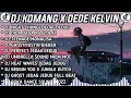 Download Lagu DJ KOMANG X DEDE KELVIN