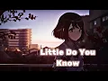 Download Lagu Nightcore → Little Do You Know