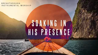Breakthrough Instrumental Worship Soaking in His Presence