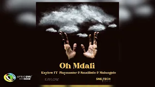 kaylow oh mdali feat playmaster u0026 smallistic and malungelo official audio