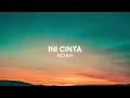 Download Lagu NOAH - Ini Cinta - Lirik Lagu Nostalgia