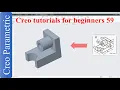 Creo parametric tutorials for beginners creo proE tutorial-59
