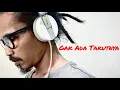 Download Lagu Ipang - Gak Ada Takutnya mp3