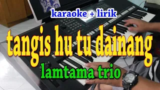 Download TANGISHU TU DAINANG [KARAOKE] LAMTAMA TRIO MP3