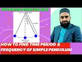 How to Find the Time Period and Frequency of a Simple Pendulum by Noman Khan