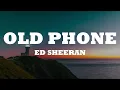 Download Lagu Ed Sheeran - Old Phone (Lyric Video)