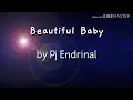 Beautiful Baby [LYRICS]  PJ Endrinal