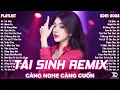 Lagu Tái Sinh Remix ♫ BXH Nhạc Trẻ EDM Hot Trend Triệu View  - Top 20 Bản EDM Tiktok Hay Nhất