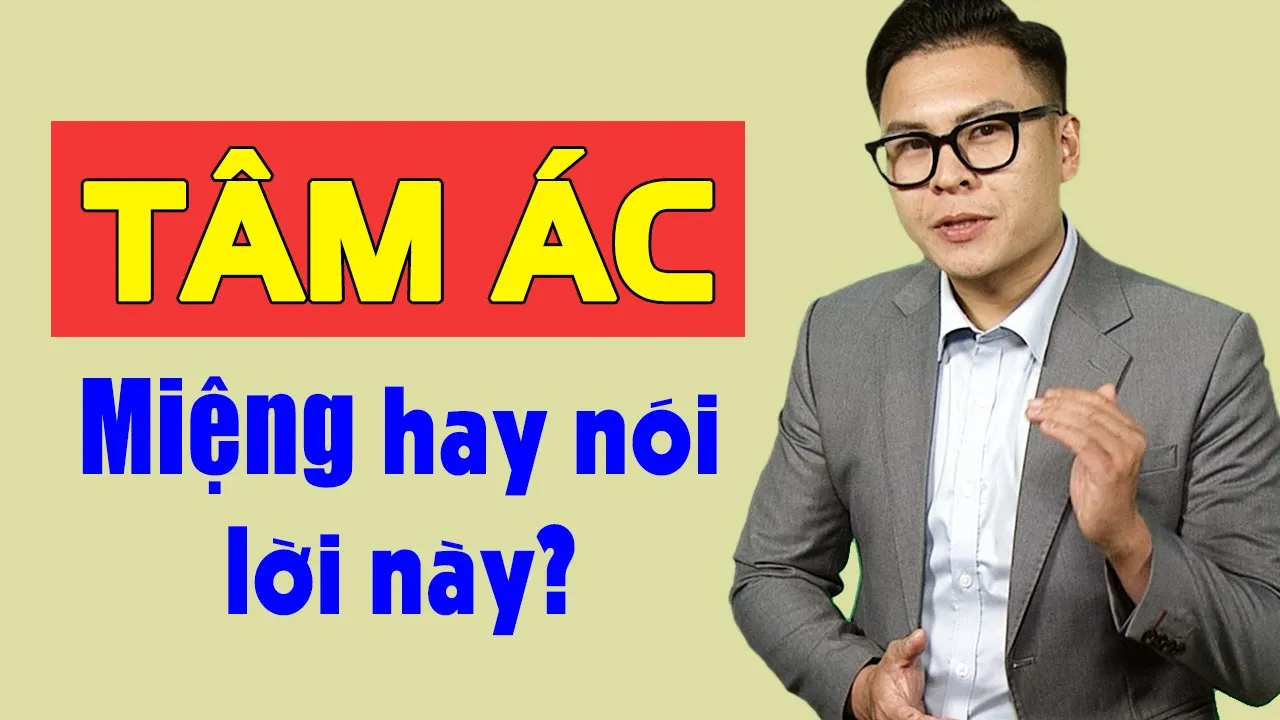 Outline Video Người Tâm Ác miệng thường hay nói những lời này | Góc Nhìn Việt