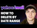 How to Delete Yahoo Emails by Date Range 2025 Full Guide