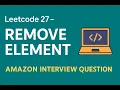 Leetcode 27 - Remove Element Two Pointer Approach Amazon Interview Question