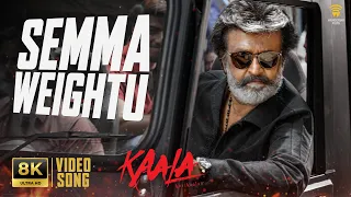 Semma Weightu - 8K Video Song | Kaala | Rajinikanth | Pa Ranjith | Santhosh Narayanan | Dhanush