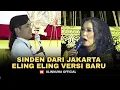 Download Lagu BUAT KI ULIN KETAWA TERUS ADA SINDEN ASLI JAKARTA NYANYI ELING ELING VERSI BARU