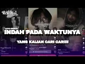 Lagu YANG KALIAN CARI-CARI!!! DJ INDAH PADA WAKTUNYA FULL BASS LEOO RMXXX 