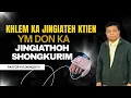 KHLEM KA JINGIATEH KTIEN...YM DON KA JINGIATHOH SHONGKURIM - 7TH DECEMBER 2025 @11AM