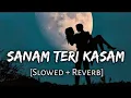 Sanam Teri Kasam Lofi Verse ( Slowed & Reverb)  No Copyright Song 💯
