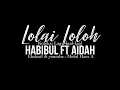 Download Lagu Habibul ft Aidah - Lolai Loloh [ Lagu Bajau 2019 ]