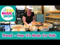 Bread - How it s Made for Kids