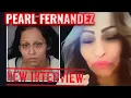 PEARL FERNANDEZ DOES NEW INTERVIEW TRYING TO JUSTIFY HER ACTIONS IS SHE TRYING TO GET OUT