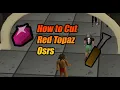 How to Cut Red Topaz Osrs
