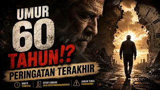 Umur 60 Tahun⁉️ Peringatan Terakhir Dari Allah Sebelum Kematian