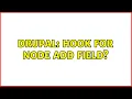 Drupal Hook for Node Add Field