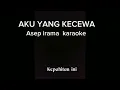 Lagu Asep irama  AKU YANG KECEWA original karaoke