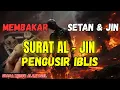 Download Lagu MUROTAL +Ayat SURAT AL-JINN: Pengusir Iblis \u0026 Setan POWERFUL RUQYAH Beautifull Recitation