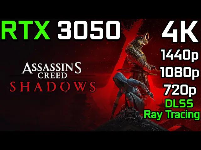 Assassin’s Creed Shadows - RTX 3050 6GB | 4K, 1440p, 1080p, 720p - Low, Medium, High Settings, RT