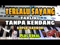 Download Lagu TERLALU SAYANG (TARLING) || TANPA KENDANG || PLUS VOKAL