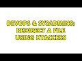 DevOps SysAdmins redirect a file using htaccess